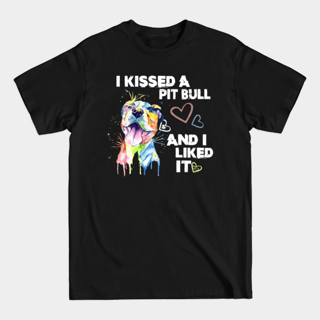I kissed a pitbull and i liked it shirt cheap